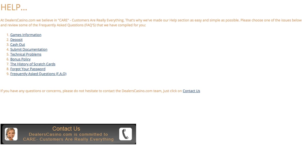 Contact support agents via live chat, phone or e-mail at Dealers Casino