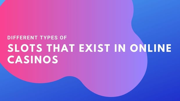 Different-types-of-slots-that-exist-in-online-casinos