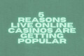 5 reasons live online casinos are popular