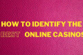 How-to-identify-the-best-online-casino