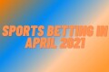 Place-your-sports-bets-april-2021