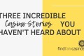 3-incredible-casino-stories