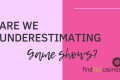 Are-we-underestimating-game-shows