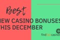 best-new-casino-bonuses-december-2021