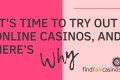 its-time-to-try-online-casinos-and-here-is-why