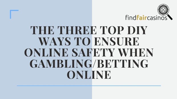 The-three-top-ways-to-ensure-online-safety-when-gambling-online
